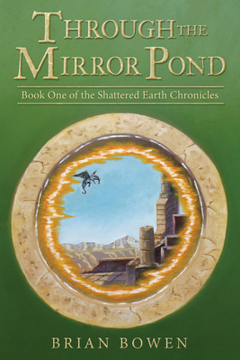 Through the Mirror Pond: Book One of the Shattered Earth Chronicles Cover Image
