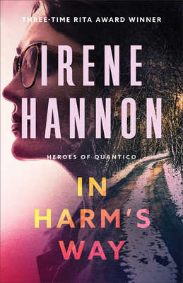 In Harm's Way (Heroes of Quantico) By Irene Hannon Cover Image
