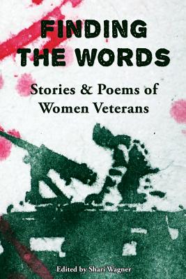 Finding the Words: Stories and Poems of Women Veterans Cover Image