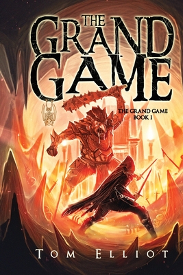 The Grand Game, Book 1: A Dark Fantasy Adventure By Tom Elliot Cover Image