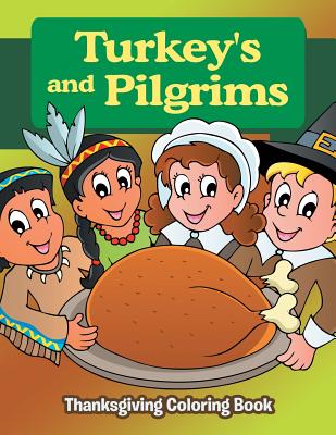Turkeys and Pilgrims: Thanksgiving Coloring Book By Jupiter Kids Cover Image