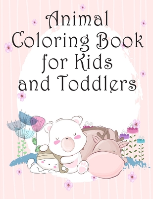 Animal Coloring Book for Kids and Toddlers: Baby Cute Animals Design and Pets Coloring Pages for boys, girls, Children Cover Image