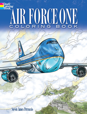 Air Force One Coloring Book: Color Realistic Illustrations of This Famous Airplane! (Dover History Coloring Book)