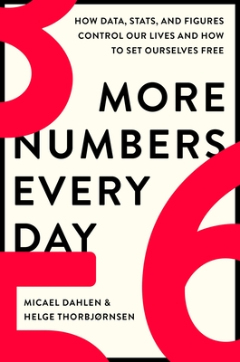 More Numbers Every Day: How Data, Stats, and Figures Control Our Lives and How to Set Ourselves Free Cover Image