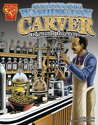 George Washington Carver: Ingenious Inventor (Graphic Biographies)