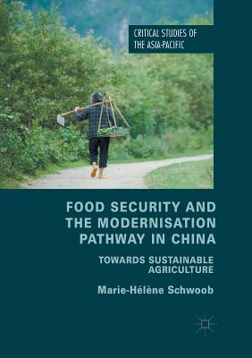 Food Security and the Modernisation Pathway in China: Towards Sustainable Agriculture (Critical Studies of the Asia-Pacific) Cover Image