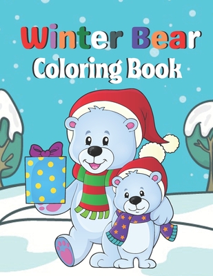Winter Bear coloring Book: A Coloring Book with Forest, winter, bear To Draw activity By Eden Webb Cover Image