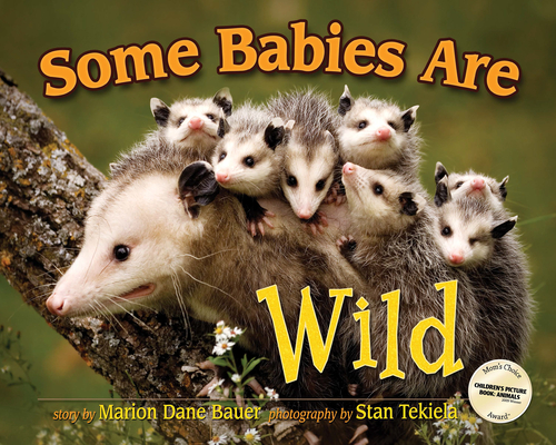 Some Babies Are Wild (Wildlife Picture Books) By Marion Dane Bauer, Stan Tekiela (Photographer) Cover Image