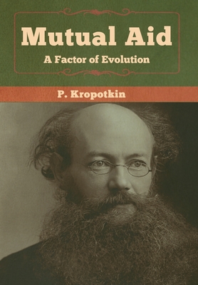 Mutual Aid: A Factor of Evolution By P. Kropotkin Cover Image