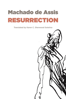 Resurrection (Brazilian Literature) By Joaquim Maria Machado De Assis, Karen C. Sherwood Sotelino (Translator) Cover Image