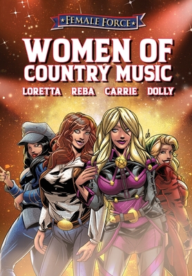 Female Force: Women of Country Music - Dolly Parton, Carrie Underwood, Loretta Lynn, and Reba McEntire Cover Image