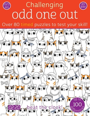 Odd One Out: Over 80 Timed Puzzles to Test Your Skill! (Challenging...Books) By Elizabeth Golding (Text by), Andrea Ebert (Illustrator), Marc Parchow (Illustrator), Felix Reiners (Illustrator), Morena Morena (Illustrator) Cover Image
