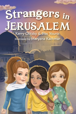 Strangers in Jerusalem By Kerry Olitzky, Inas Younis, Maryana Kachmar-Flyah (Illustrator) Cover Image