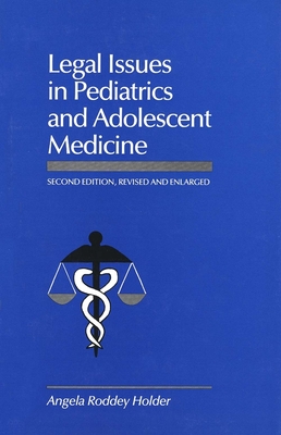 Cover for Legal Issues in Pediatrics and Adolescent Medicine, Second Edition, Revised and