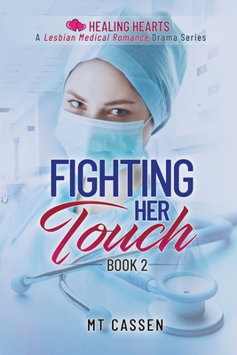 Fighting Her Touch (Healing Hearts #2) By M. T. Cassen Cover Image