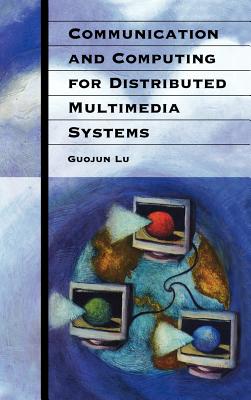 Communication and Computing for Distributed Multimedia Systems (Artech House Communications Library)
