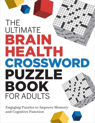 The Ultimate Brain Health Crossword Puzzle Book for Adults: Engaging Puzzles to Improve Memory and Cognitive Function By Rockridge Press Cover Image