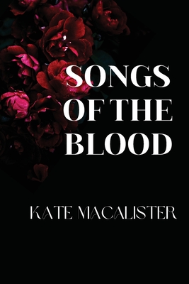 Songs of the Blood By Kate MacAlister Cover Image