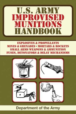 U.S. Army Improvised Munitions Handbook (US Army Survival) By Department of the Army Cover Image