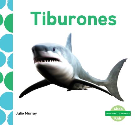 Tiburones (Sharks) (Spanish Version) By Julie Murray Cover Image