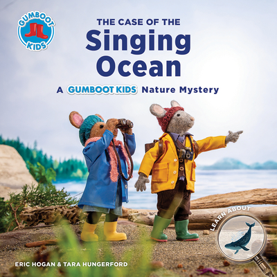 The Case of the Singing Ocean: A Gumboot Kids Nature Mystery By Eric Hogan, Tara Hungerford Cover Image