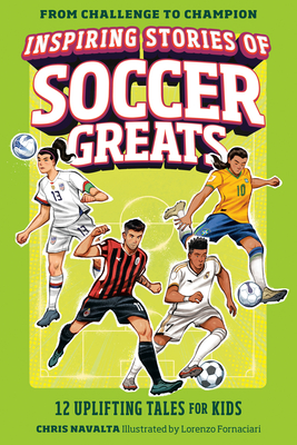 Inspiring Stories of Soccer Greats: 12 Uplifting Tales for Kids (From Challenge to Champion)
