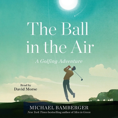 The Ball in the Air: A Golfing Adventure Cover Image