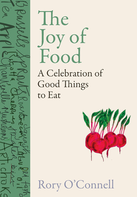 The Joy of Food: A Celebration of Good Things to Eat By Rory O'Connell Cover Image