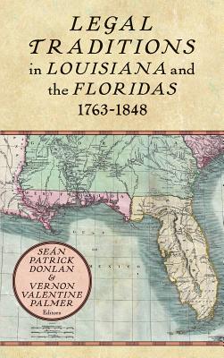 Legal Traditions in Louisiana and the Floridas 1763-1848 Cover Image
