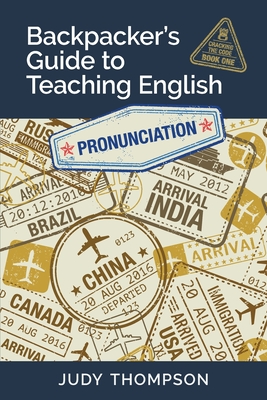 Backpacker's Guide to Teaching English Book 1 Pronunciation: Cracking The Code Cover Image