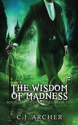 The Wisdom of Madness (Ministry of Curiosities #10)