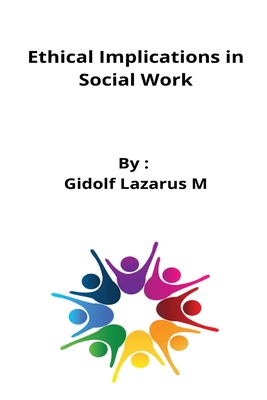 Ethical Implications in Social Work By Gidolf Lazarus M. Cover Image