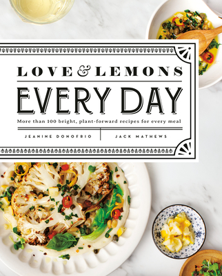 Love and Lemons Every Day: More than 100 Bright, Plant-Forward Recipes for Every Meal: A Cookbook Cover Image