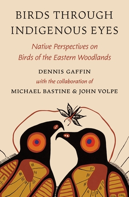 Birds Through Indigenous Eyes: Native Perspectives on Birds of the Eastern Woodlands Cover Image