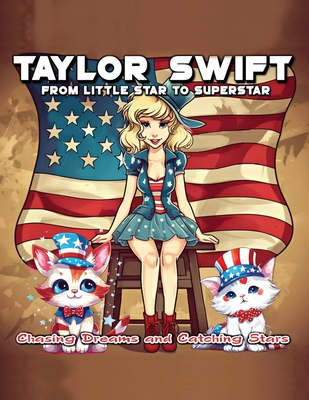 Taylor Swift From Little Star to Superstar By Harmony A. Star, Lily Thompson (Illustrator) Cover Image