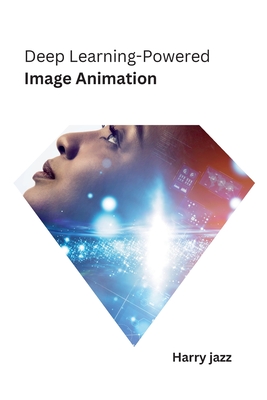 Deep Learning-Powered Image Animation Cover Image