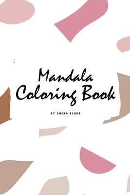 Mandala Coloring Book for Teens and Young Adults (6x9 Coloring Book / Activity Book) (Mandala Coloring Books #2) By Sheba Blake Cover Image