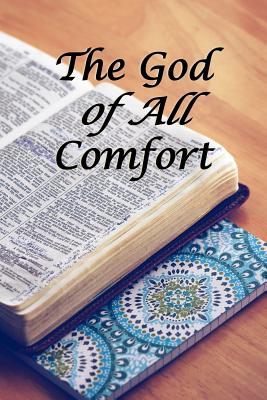 The God of All Comfort: Bible Promises to Comfort Women (Inner Beauty through Christ) By Journal with Purpose Cover Image