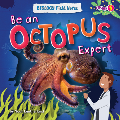 Be an Octopus Expert (Biology Field Notes)