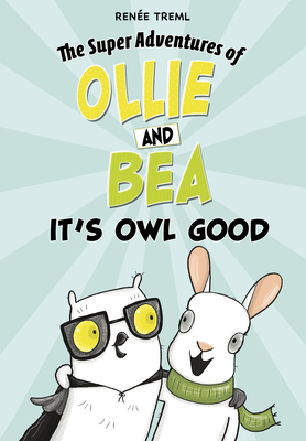 It's Owl Good (The Super Adventures of Ollie and Bea)