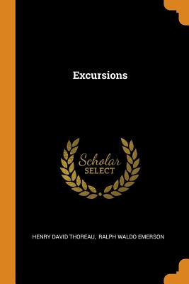 Excursions By Henry David Thoreau, Ralph Waldo Emerson (Created by) Cover Image