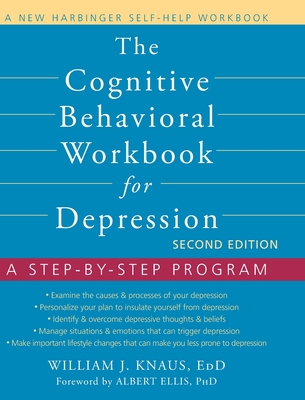 Cognitive Behavioral Workbook for Depression: A Step-by-Step Program (A New Harbinger Self-Help Workbook)