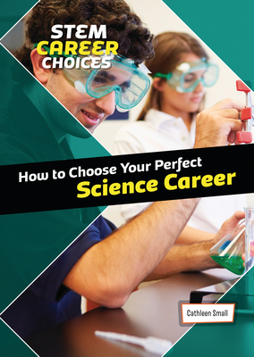 How to Choose Your Perfect Science Career By Cathleen Small Cover Image