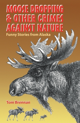 Cover for Moose Dropping and Other Crimes Against Nature