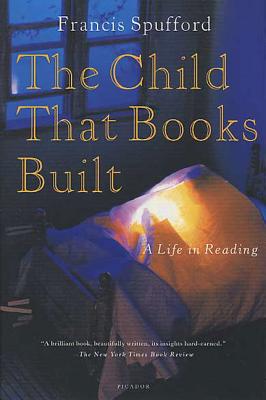 The Child That Books Built: A Life in Reading Cover Image