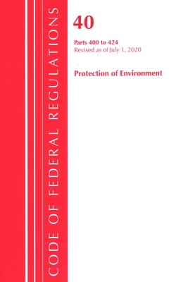 Code of Federal Regulations, Title 40 Protection of the Environment 400-424, Revised as of July 1, 2020 Cover Image