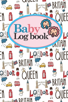 Baby Logbook: Baby Daily Log Sheet, Baby Tracker Daily, Baby Log Book, Newborn Baby Log Book, Cute London Cover, 6 x 9 By Rogue Plus Publishing Cover Image