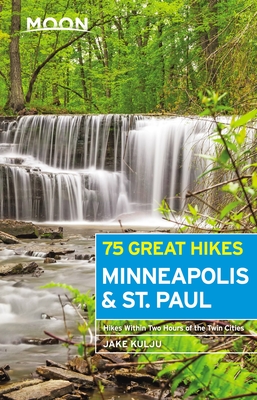 Moon 75 Great Hikes Minneapolis & St. Paul (Moon Outdoors)