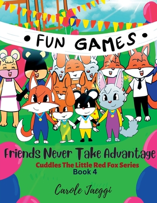 Friends Never Take Advantage: Cuddles The Little Red Fox Series (Book #4) Cover Image