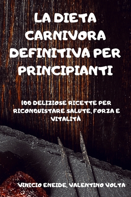 La Dieta Carnivora Definitiva Per Principianti By Valentino Volta Vinicio Eneide Cover Image